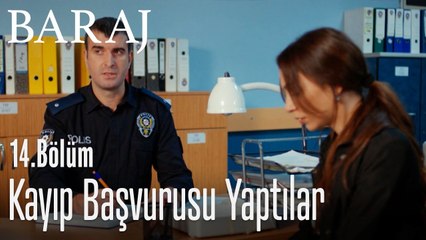 Kayıp başvurusu yaptılar - Baraj 14. Bölüm