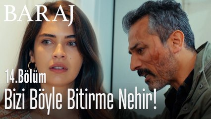 Bizi böyle bitirme Nehir! - Baraj 14. Bölüm