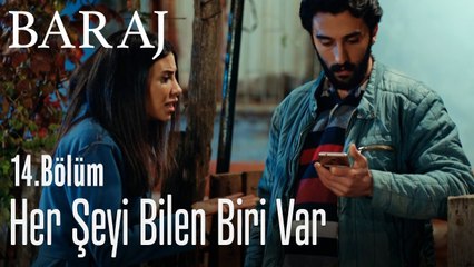 Her şeyi bilen biri var - Baraj 14. Bölüm
