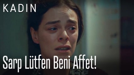 Sarp lütfen beni affet! - Kadın