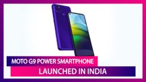 Moto G9 Power With Snapdragon 662 SoC Launched In India; Prices, Features, Variants & Specs