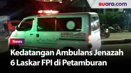 Kedatangan Ambulans Jenazah 6 Laskar FPI di Petamburan