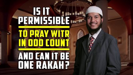 Is it Permissible to Pray Witr in Odd Count and can it be One Rakah — Fariq Zakir Naik