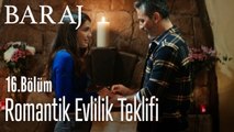 Romantik evlilik teklifi - Baraj 16. Bölüm