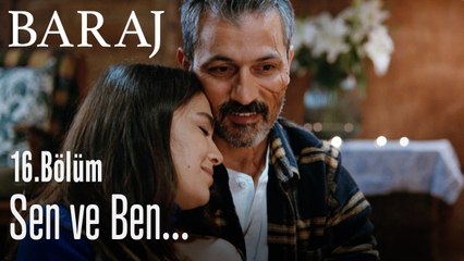 Sen ve ben... - Baraj 16. Bölüm
