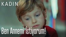 Ben annemi istiyorum! - Kadın