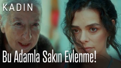 Bu adamla sakın evlenme! - Kadın