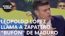 LEOPOLDO LÓPEZ DENUNCIA PÚBLICAMENTE a ZAPATERO como BUFÓN del TIRANO MADURO