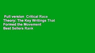 Full version  Critical Race Theory: The Key Writings That Formed the Movement  Best Sellers Rank