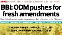 The Star News Brief: Uhuru, Ruto allies working on new changes to BBI