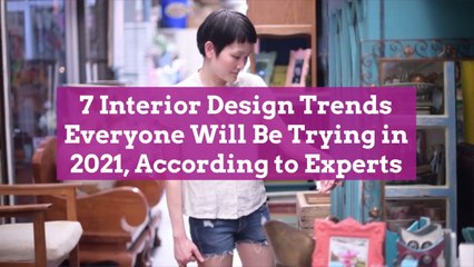 7 Interior Design Trends Everyone Will Be Trying in 2021, According to Experts