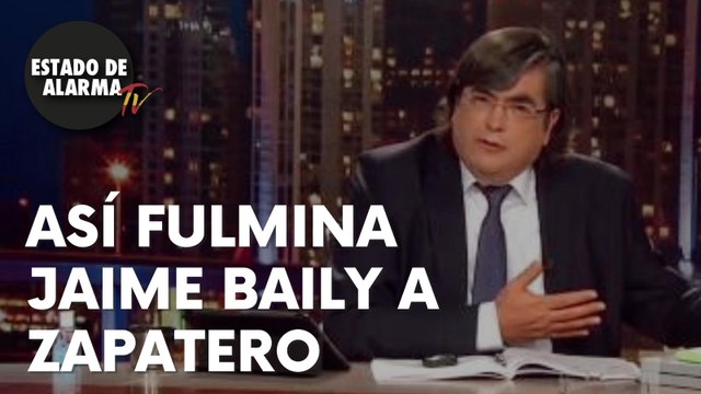 Así FULMINA Jaime BAILY a ZAPATERO