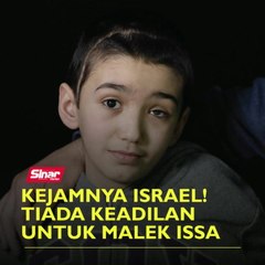 Kejamnya Israel! Tiada keadilan untuk Malek Issa