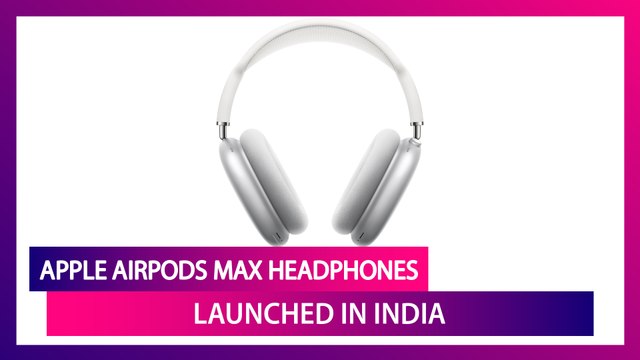 Apple AirPods Max Over-Ear Headphones Launched in India; Prices, Features, Variants And Specs