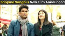 Sushant की फिल्म Dil Bechara के बाद इस फिल्म में नज़र आएँगी Sanjana Sanghi