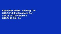 About For Books  Hacking The LSAT: Full Explanations For LSATs 29-38 (Volume I: LSATs 29-33): An