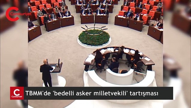 TBMM'de 'bedelli asker milletvekili' tartışması
