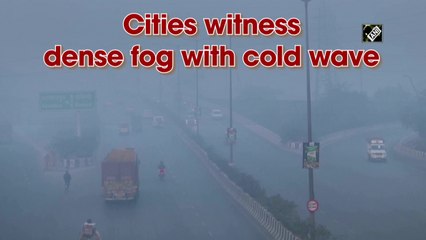 Northern cities witness dense fog with cold wave