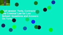 Full version  Torts, Contracts and Criminal Law for Law School: Questions and Answers On Torts,