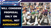 Farmer leader says 'will only consider proposal on repeal of farm laws, not amendment|Oneindia News