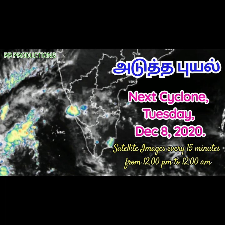 Next Cyclone in Tamilnadu |  அடுத்த புயல் | Tuesday, Dec 8, 2020 | Satellite Images 12pm to 12am.