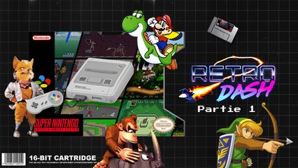 Retro Dash #19 : Super Nintendo (Partie 1/2)