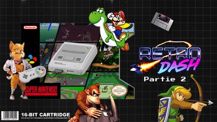 Retro Dash #19 : Super Nintendo (Partie 2/2)