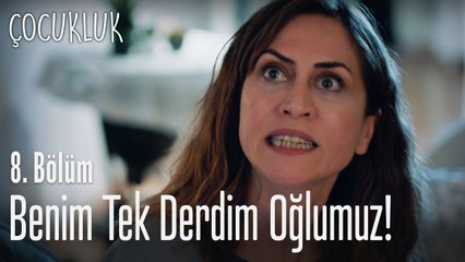 Ben oğlum için her türlü fedakarlığı yaparım - Çocukluk 8. Bölüm