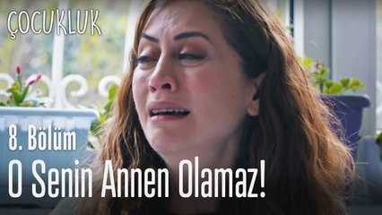 O senin annen olamaz - Çocukluk 8. Bölüm