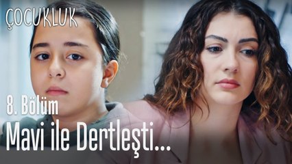 Mavi ile dertleşti - Çocukluk 8. Bölüm