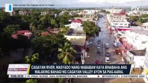 #UlatBayan | Cagayan River, masyado nang mababaw kaya binabaha ang malaking bahagi ng Cagayan Valley ayon sa pag-aaral