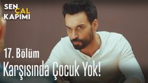 Karşısında çocuk yok! - Sen Çal Kapımı 17. Bölüm