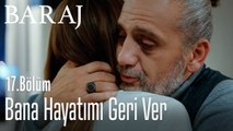 Bana hayatımı geri ver - Baraj 17. Bölüm