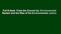 Full E-book  From the Ground Up: Environmental Racism and the Rise of the Environmental Justice
