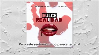 Jaco Borgia feat. Oscar Mora - Dulce Realidad
