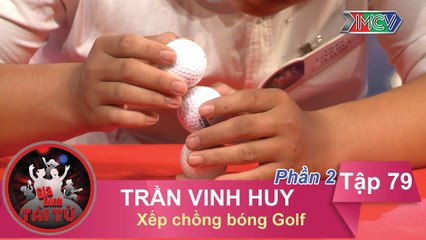 Xếp chồng bóng Golf - GĐ anh Trần Vinh Huy | GĐTT #79 | 310317