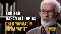 Eril Fail Hasan Ali Toptaş 