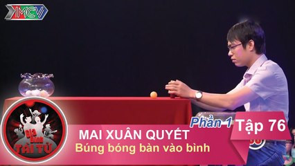 Búng bóng bàn vào bình - GĐ anh Mai Xuân Quyết | GĐTT #76 | 100317