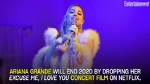 Ariana Grande Will End 2020 by Dropping Her 'Excuse Me, I Love You' Concert Film on Netflix