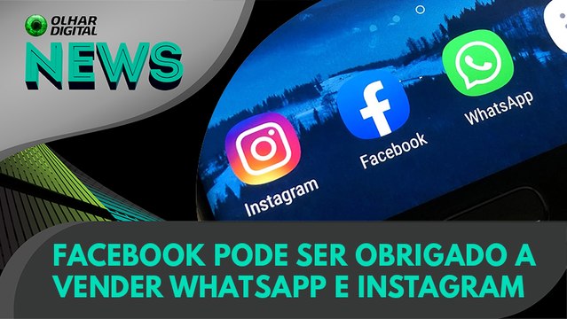Ao Vivo | Facebook pode ser obrigado a vender WhatsApp e Instagram | 09/12/2020 | #OlharDigital