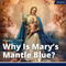 Why Is Mary’s Mantle Blue?