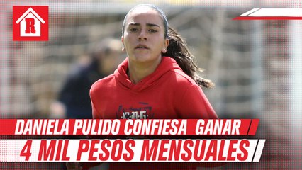 Daniela Pulido aseguró que ganaba 4 mil pesos al mes en el Rebaño