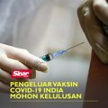 Pengeluar vaksin Covid-19 India mohon kelulusan