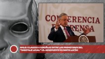 AMLO: ¡Claudio X González entre los promotores del “sabotaje legal” contra Santa Lucía!