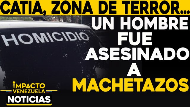 Zona de terror: Un hombre fue asesinado a machetazos | NOTICIAS VENEZUELA HOY diciembre 10 2020