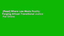 [Read] Where Law Meets Reality: Forging African Transitional Justice  For Online