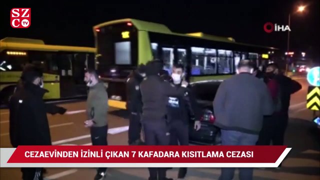 Cezaevinden izinli çıkan 7 kafadarın kısıtlama gezintisine polis engeli