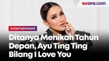 Ditanya Menikah Tahun Depan, Ayu Ting Ting Bilang I Love You