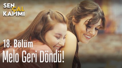 Melo geri döndü! - Sen Çal Kapımı 18. Bölüm