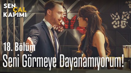 Seni görmeye dayanamıyorum! - Sen Çal Kapımı 18. Bölüm